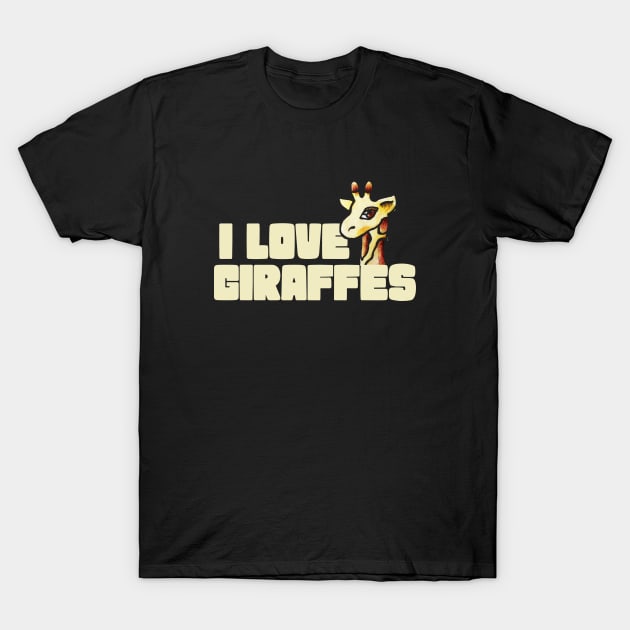 I love giraffes T-Shirt by bubbsnugg